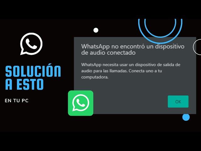 WhatsApp NO ENCONTRÓ un dispositivo de audio conectado.