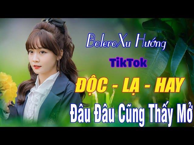 Tổng Hợp Liên Khúc Bolero Nổi Bật Nhất 2023. Nhạc Xu Hướng Độc - Lạ TikTok Cực Hay. Đi Đâu Cũng Nghe