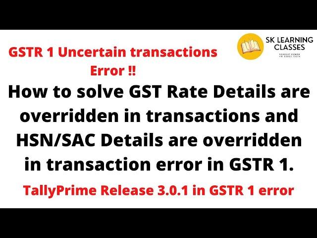 How to solve GST Rate and HSNSAC Details are overridden in transactions error in GSTR 1, Release 3.0