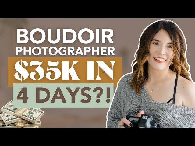 How I Made $35,000 in 4 Days as a Boudoir Photographer (& you can too!)