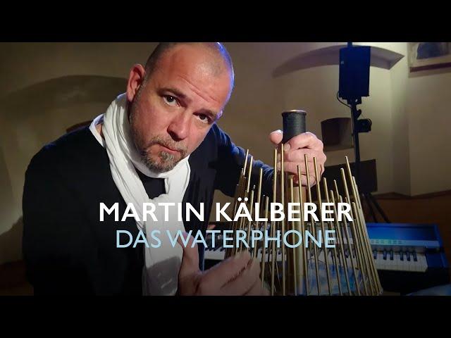 Martin Kälberer: Klang des Waterphone (Richard Waters)