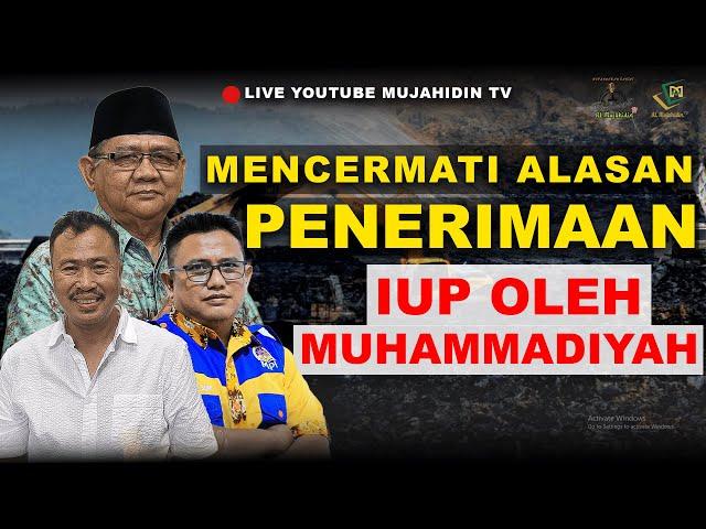 MENCERMATI ALASAN PENERIMAAN IUP OLEH MUHAMMADIYAH - PODCAST(Live Al Mujahidin TV)