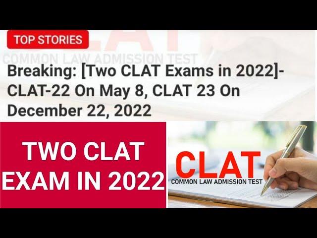 BREAKING NEWS | TWO CLAT EXAM IN 2022 | LATEST NEWS | FULL INFORMATION