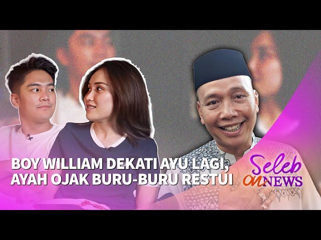 Boy William Dekati Ayu Ting Ting Lagi, Ayah Ojak Restui Hubungan Keduanya! - Seleb On News