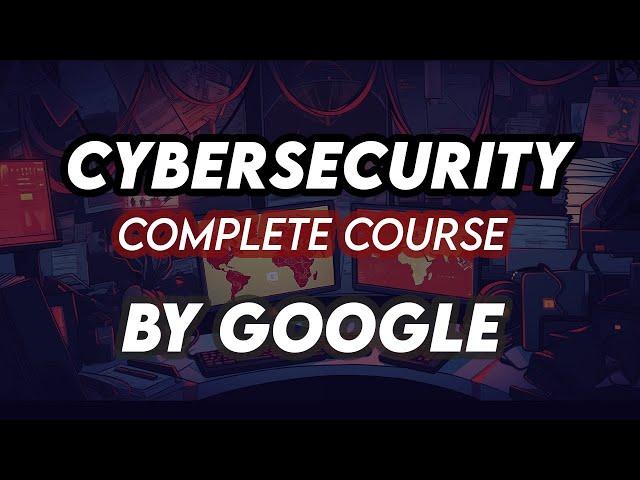 Cybersecurity For Beginners | Basics of Cyber security For Beginners Complete Course, Google