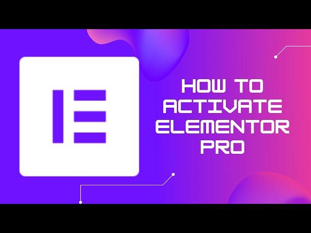 Activate Elementor Pro License on A WordPress Website | Elementor Pro Tutorials