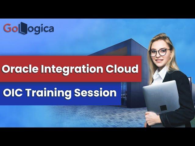 Oracle Integration Cloud (OIC) Training | OIC Certification | GoLogica