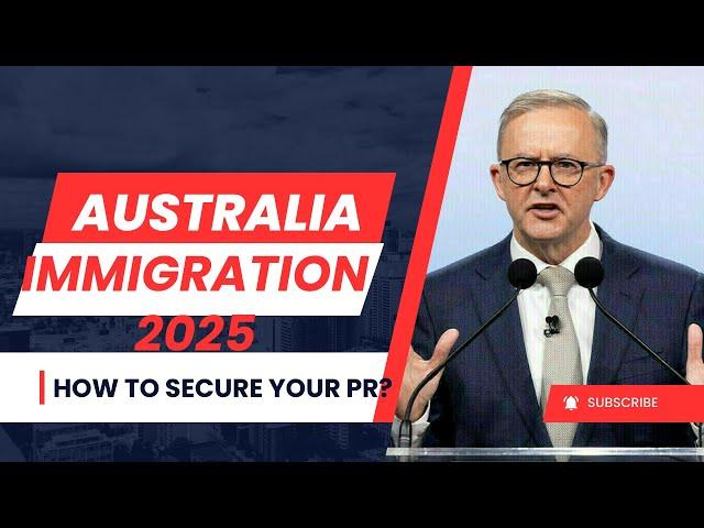 Australia Immigration 2025: How to Secure Your PR?