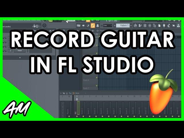 How to Record Guitar in FL Studio 20: Step by Step Tutorial