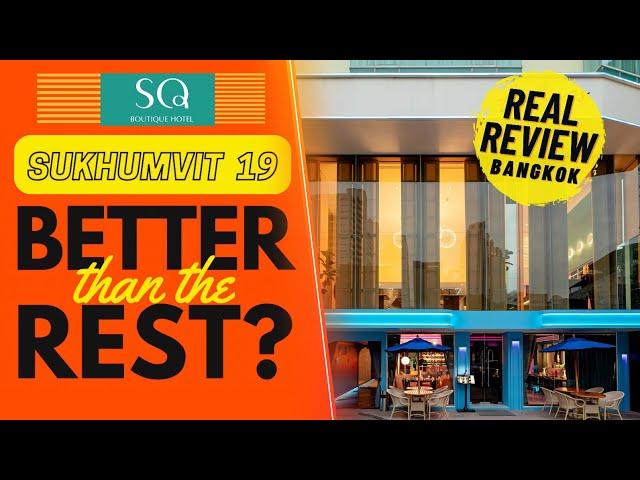 Bangkok Real Review SQ BOUTIQUE HOTEL SOI 19 SUKHUMVIT