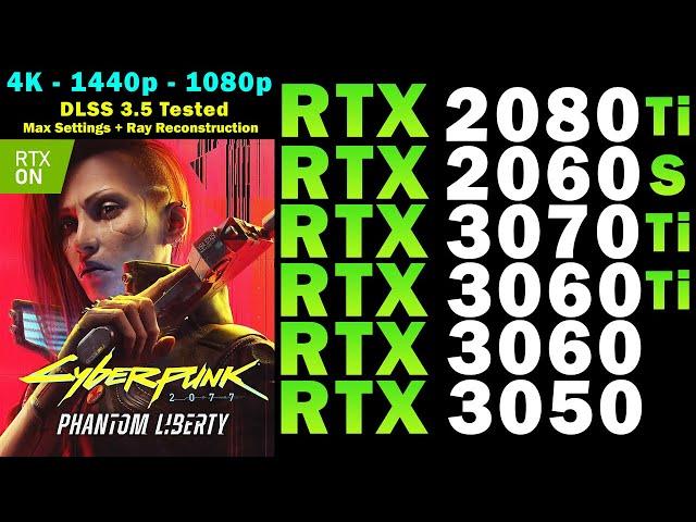 Cyberpunk 2077 2.0 DLSS 3.5 RT | RTX 2080 Ti, 2060 S, 3070 Ti, 3060 Ti, 3060, 3050 | 4K 1440p 1080p