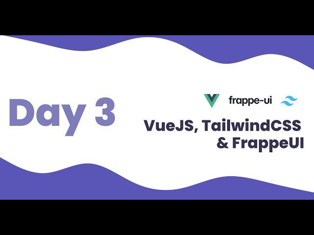 VueJS, TailwindCSS & FrappeUI Training - Day 3 | Getting started with FrappeUI