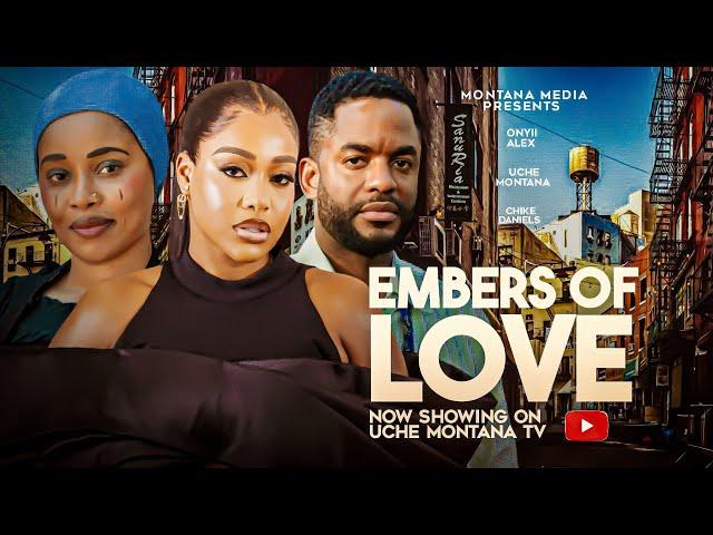 EMBERS OF LOVE -  2024 LATEST NIGERIAN MOVIE | UCHE MONTANA, ONYII ALEX, CHIKE DANIEL, ADA ULI