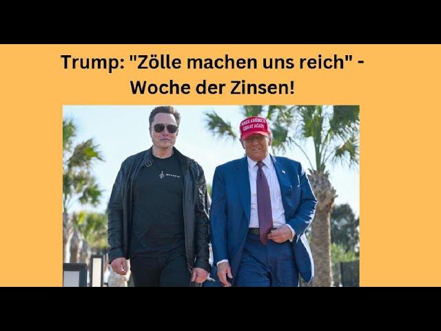 Trump: "Zölle machen uns reich" - Woche der Zinsen! Videoausblick