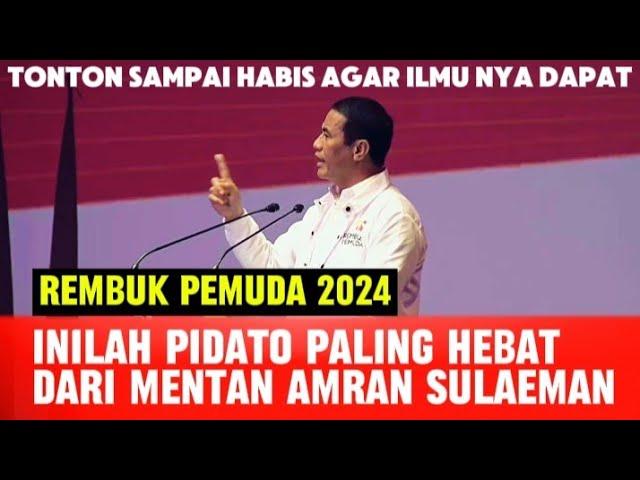 AMRAN SULAIMAN || PIDATO TERBAIK SEPANJANG MASA || PERJUANGAN MENUJU SUKSES || REMBUK PEMUDA 2024