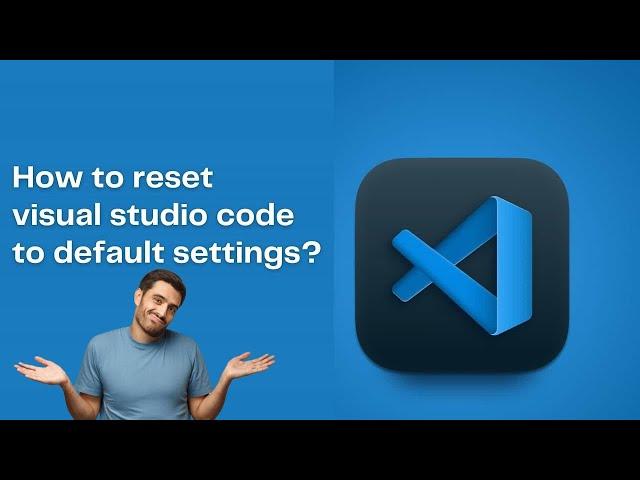 How to reset Visual Studio Code to Default Settings ?