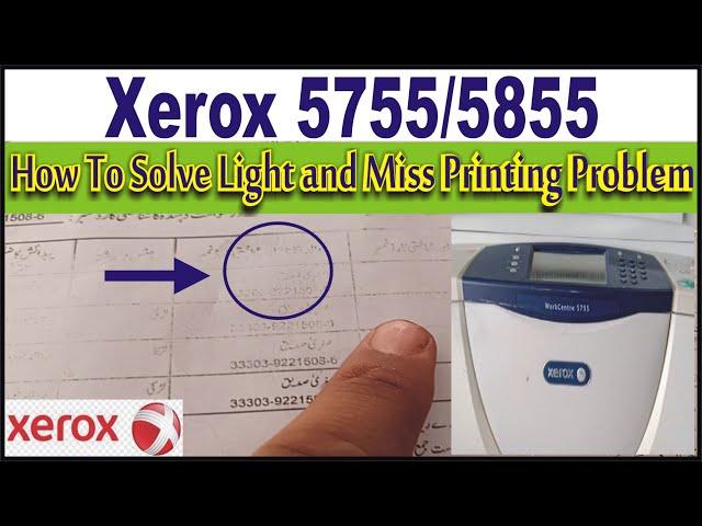 How To Solve Light And Miss Printing Problem In Xerox 5755/5855....