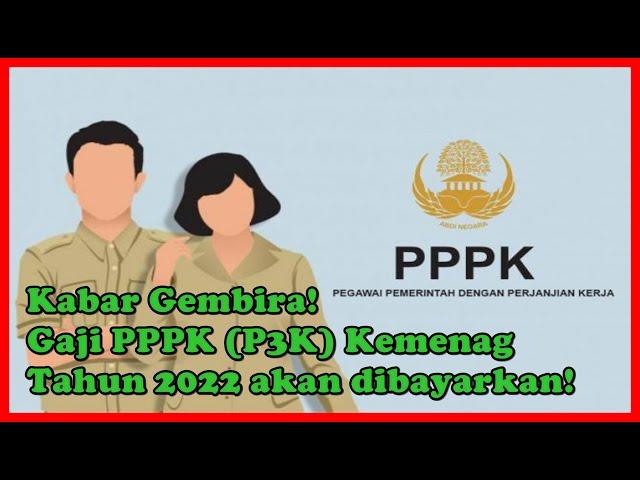 Kabar Gembira!!!Gaji PPPK (P3K) Kemenag Tahun 2022 akan dibayarkan