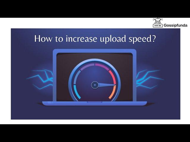 How to increase upload speed