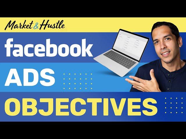 Facebook Ads Objectives Explained (in 2020)