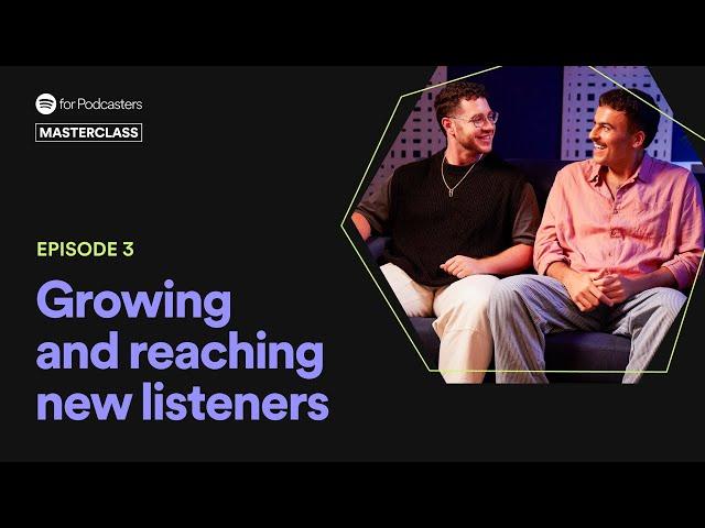 Podcast Marketing: Growing Your Show and Reaching New Listeners | Spotify for Podcasters Masterclass