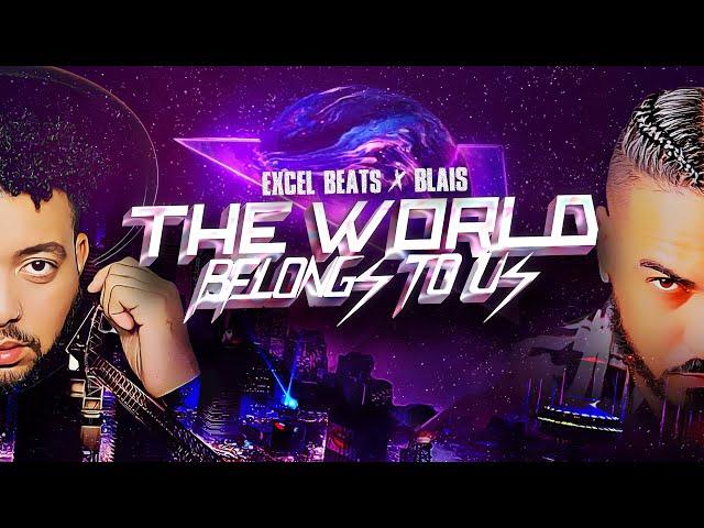 Excel Beats & Blais - The World Belongs To Us