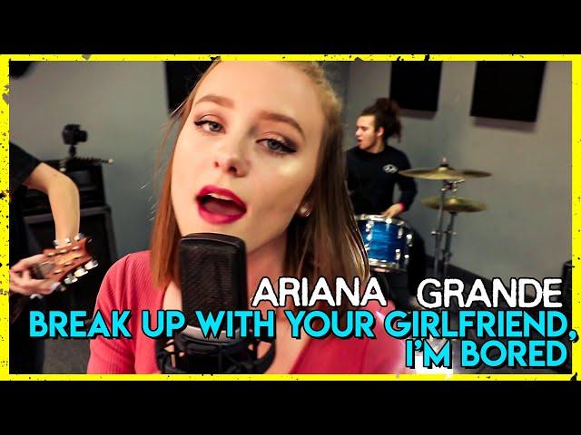 "Break Up With Your Girlfriend, I'm Bored" - Ariana Grande (Rock Cover by First To Eleven)