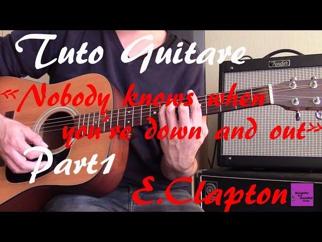 Tuto Guitare - Nobody knows you when you're down and out  Part1 - Clapton +TAB