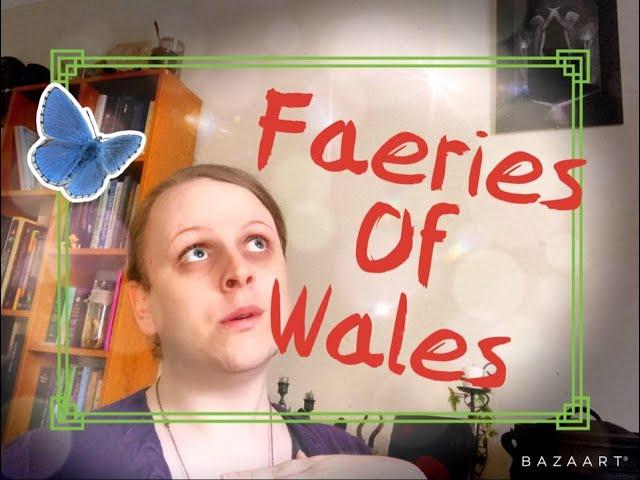 Welsh Faeries | Celtic fairy beliefs and folklore of Wales