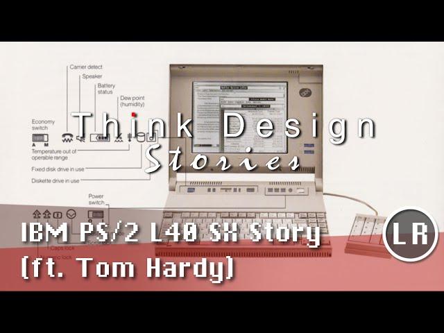 Think Design Stories: IBM PS/2 L40 SX Story (ft. Tom Hardy)