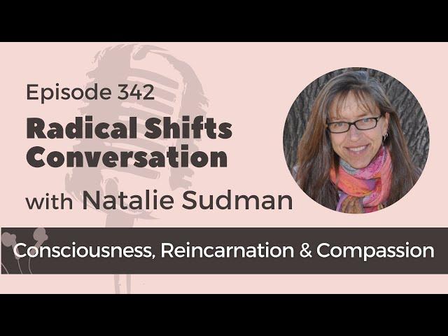 Exploring Consciousness, Reincarnation, and Compassion with Natalie Sudman