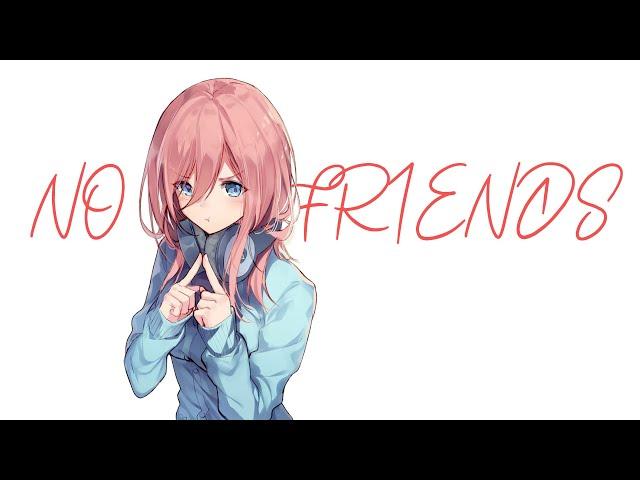 Miku「AMV」Go - Toubun no Hanayome (S1 & S2) - No Friends