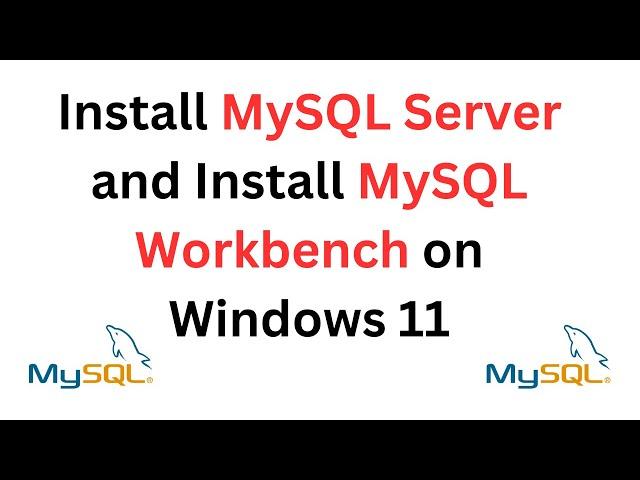 How to Install MySQL Server and MySQL Workbench on Windows 11