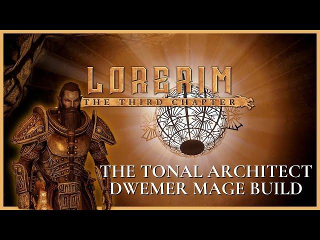 LORERIM BUILD: THE LAST DWEMER – TONAL ARCHITECT & CHRONOMANCER