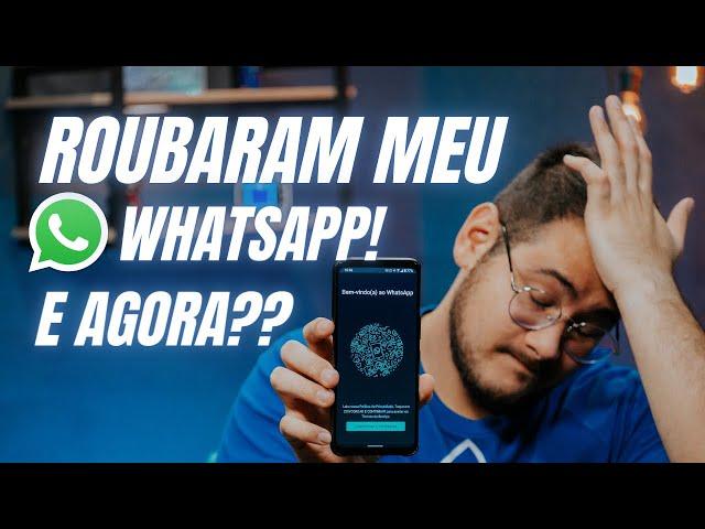 Meu WhatsApp foi roubado! E agora??