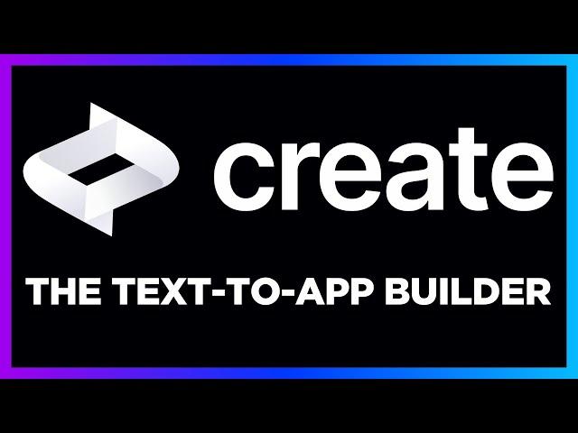 Create: The Text-to-Full-Stack App Builder