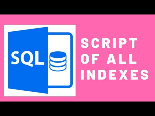 Generate script of all indexes of a table