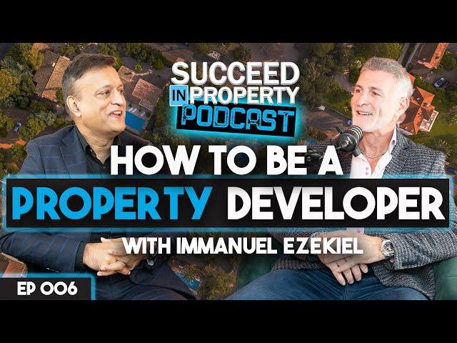 Secrets to Success in Property Development with Immanuel Ezekiel || Succeed In Property Podcast