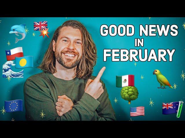 Good News in February (you might have missed)