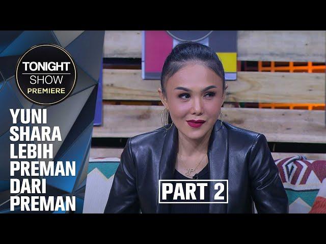 DARI GAK SENGAJA, MBAK YUNI SHARA MALAH TERKENAL JADI PREMAN SEJAK SMP? - Tonight Show Premiere