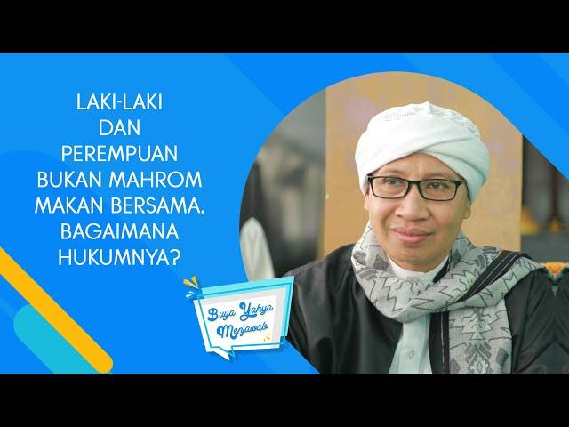 Laki-laki dan Perempuan Bukan Mahrom Makan Bersama, Bagaimana Hukumnya? | Buya Yahya Menjawab