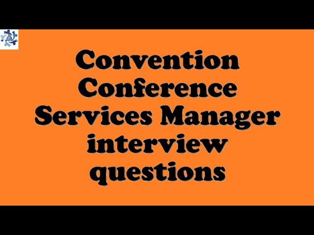 Convention Conference Services Manager interview questions