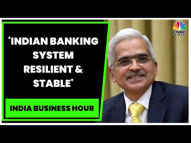 RBI Governor Shaktikanta Das: Indian Banking System Resilient & Stable | Global Banking Turmoil