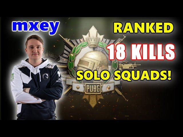 mxey - 18 KILLS - SOLO SQUADS! - PUBG RANKED