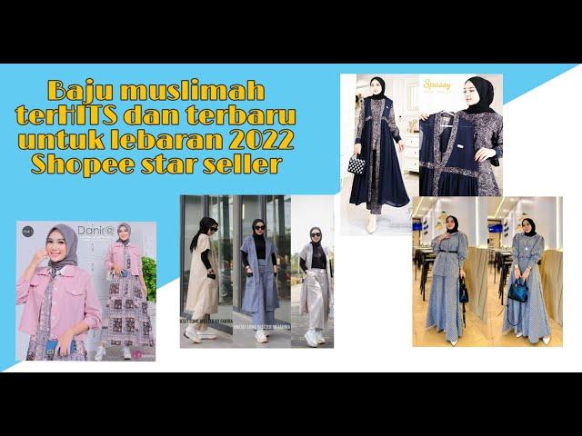 Baju muslimah terHITS dan terbaru untuk lebaran 2022 - Shopee star seller