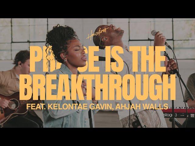 Praise Is The Breakthrough feat. Kelontae Gavin , Ahjah Walls  | Housefires (Official Music Video)