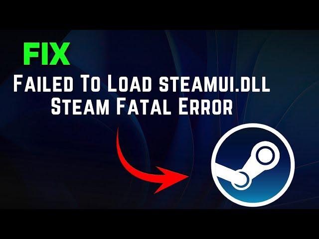 How to Solve Failed to Load steamui.dll Error On Windows | Fix Steam Fatal Error