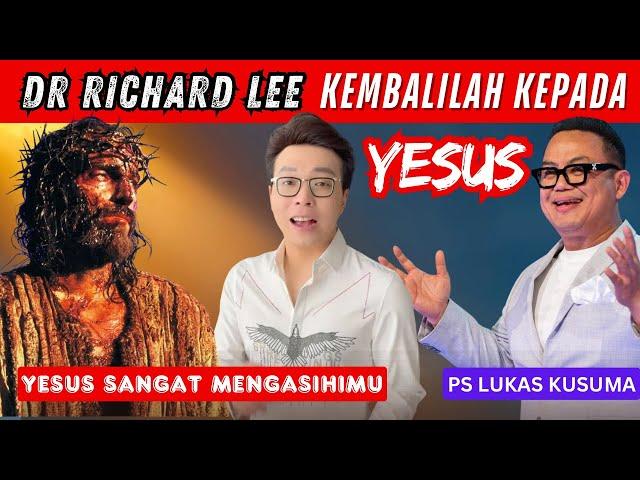 Dr RICHARD LEE KEMBALILAH KEPADA YESUS || Ps Lukas Kusuma || #drrichardlee #yesus #viralvideo