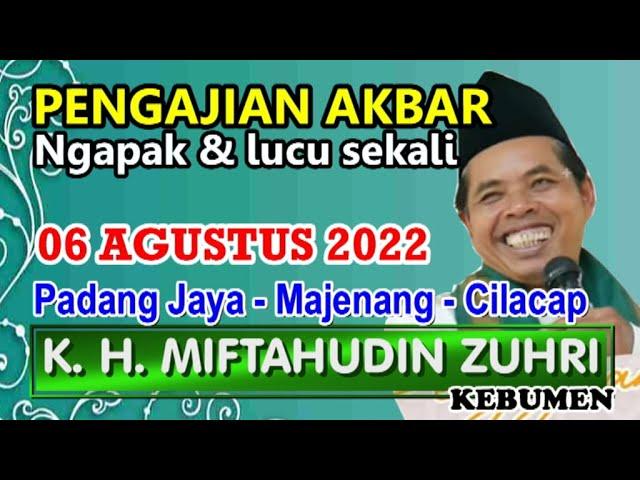 K. H. Miftahudin Zuhri - ceramah terbaru lucu /06 Agustus 2022 /Padang Jaya - Majenang - Cilacap