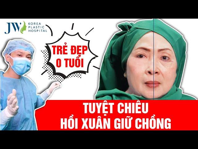 Tuyệt chiêu GIỮ CHỒNG cho U50 Cải lão gương mặt 3M tại JW HỒI XUÂN CHỐNG GIÀ đẹp bất chấp GÁI 18